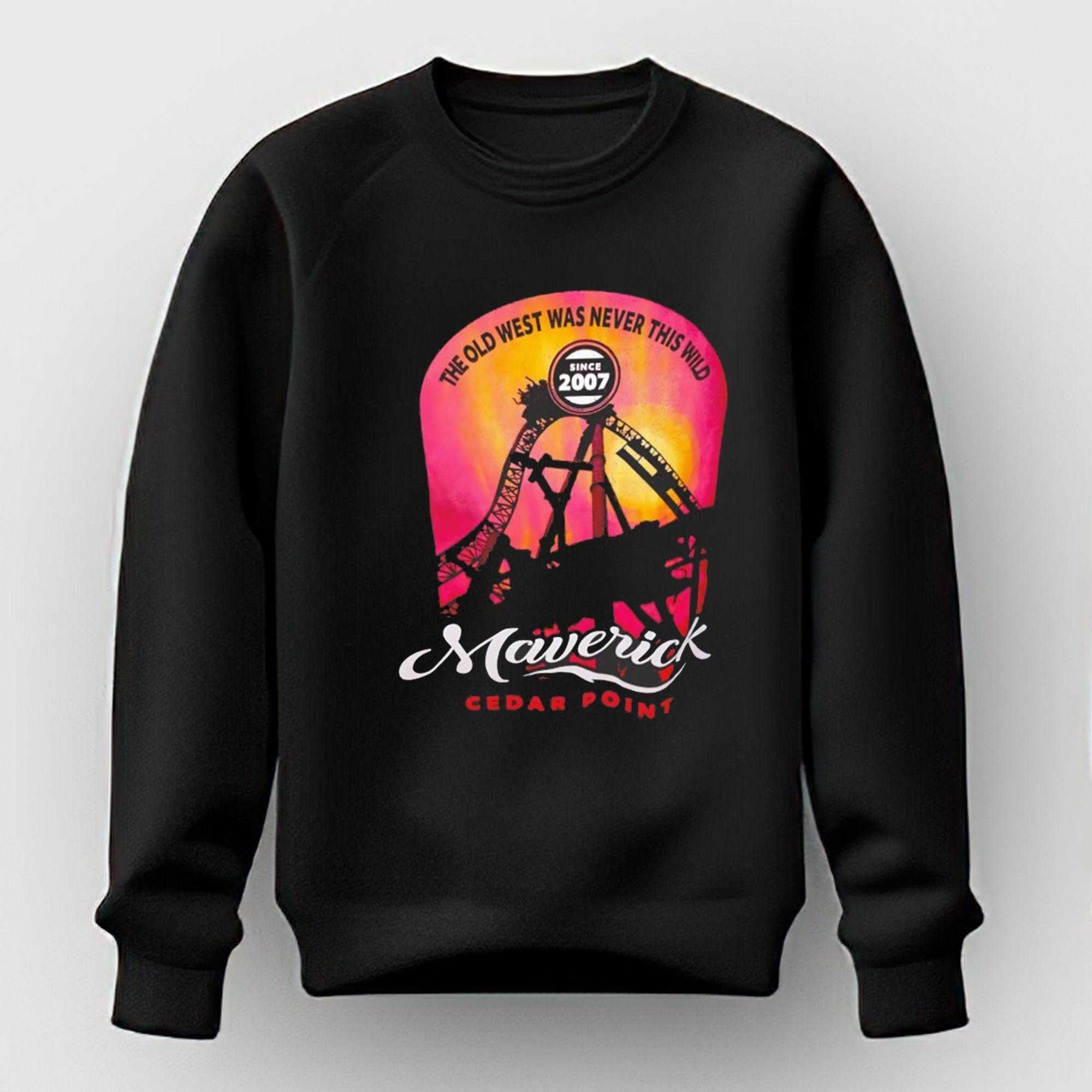 Maverick Cedar Point The Old West Was Never This Wild Since 2007 Tee Maverick Cedar Point The Old West Was Never This Wild Since 2007 Tee