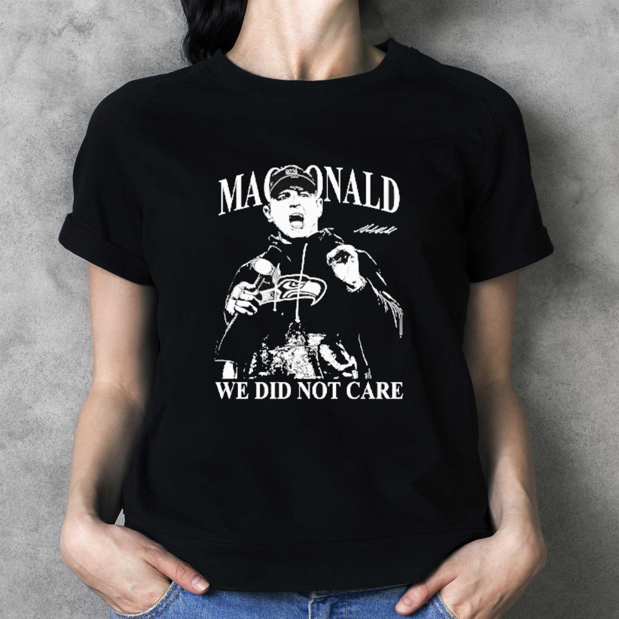 Mike Macdonald We Did Not Care Tee Mike Macdonald We Did Not Care Tee