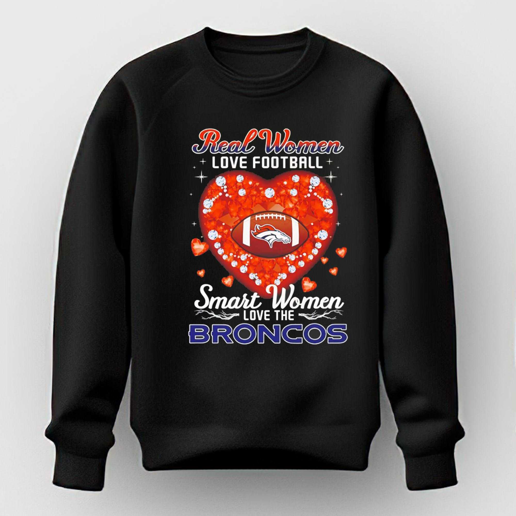 Real Women Love Football Smart Women Love The Denver Broncos Tee Real Women Love Football Smart Women Love The Denver Broncos Tee