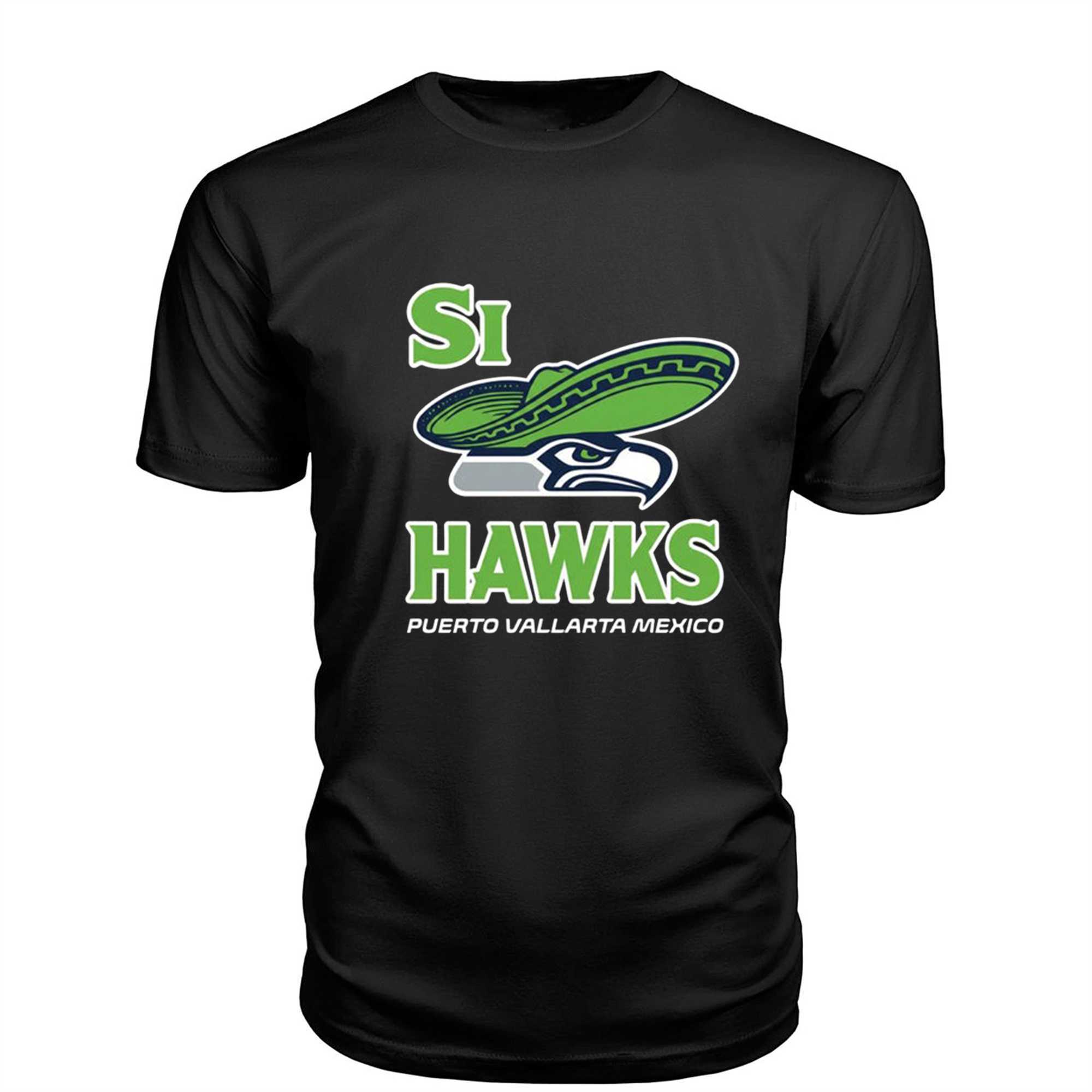 Si Hawks Seattle Puerto Vallarta Mexico Tee Si Hawks Seattle Puerto Vallarta Mexico Tee