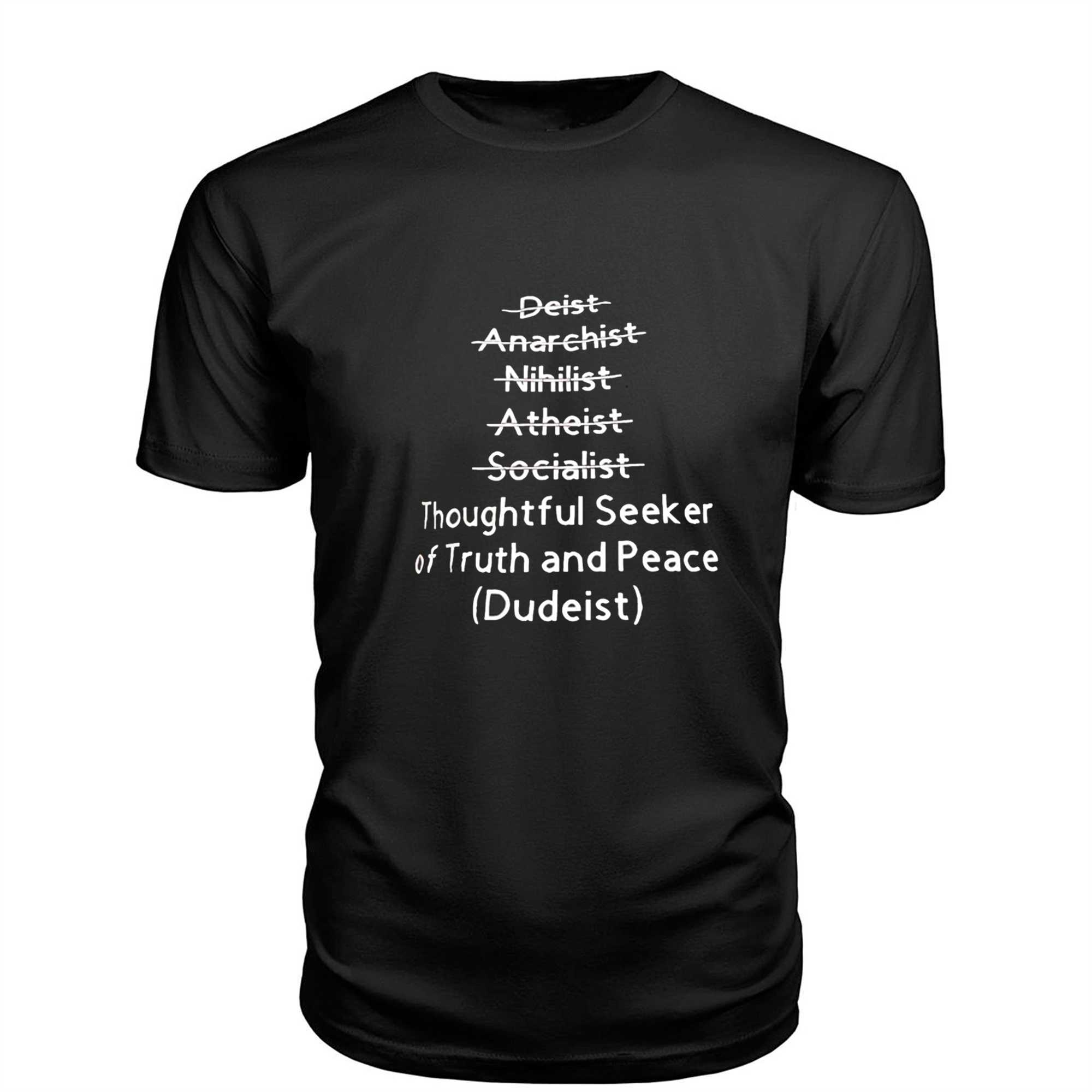Thoughtful Seeker Of Truth And Peace Dudeist Tee Thoughtful Seeker Of Truth And Peace Dudeist Tee