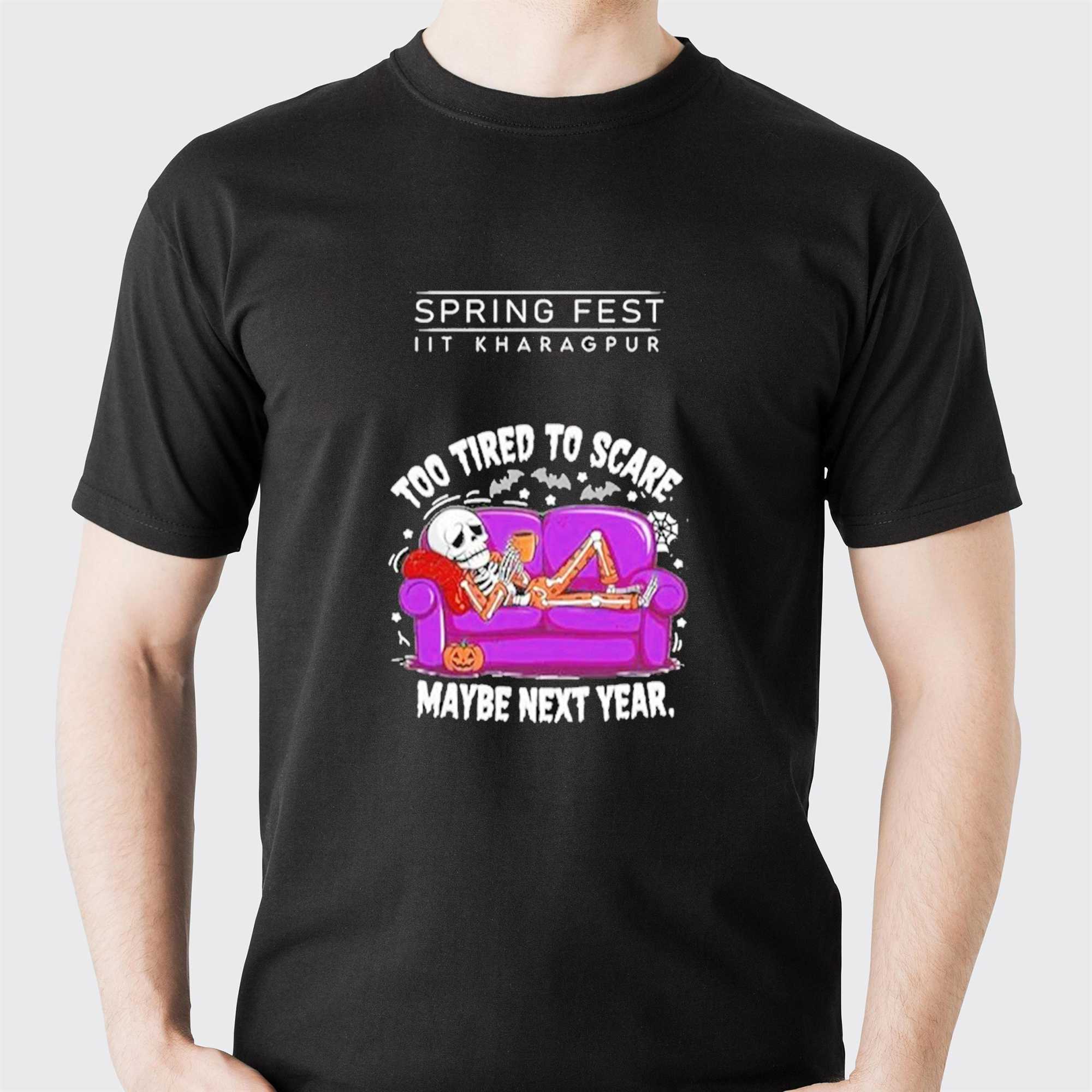 Too Tired To Scare Maybe Next Year Tee Too Tired To Scare Maybe Next Year Tee