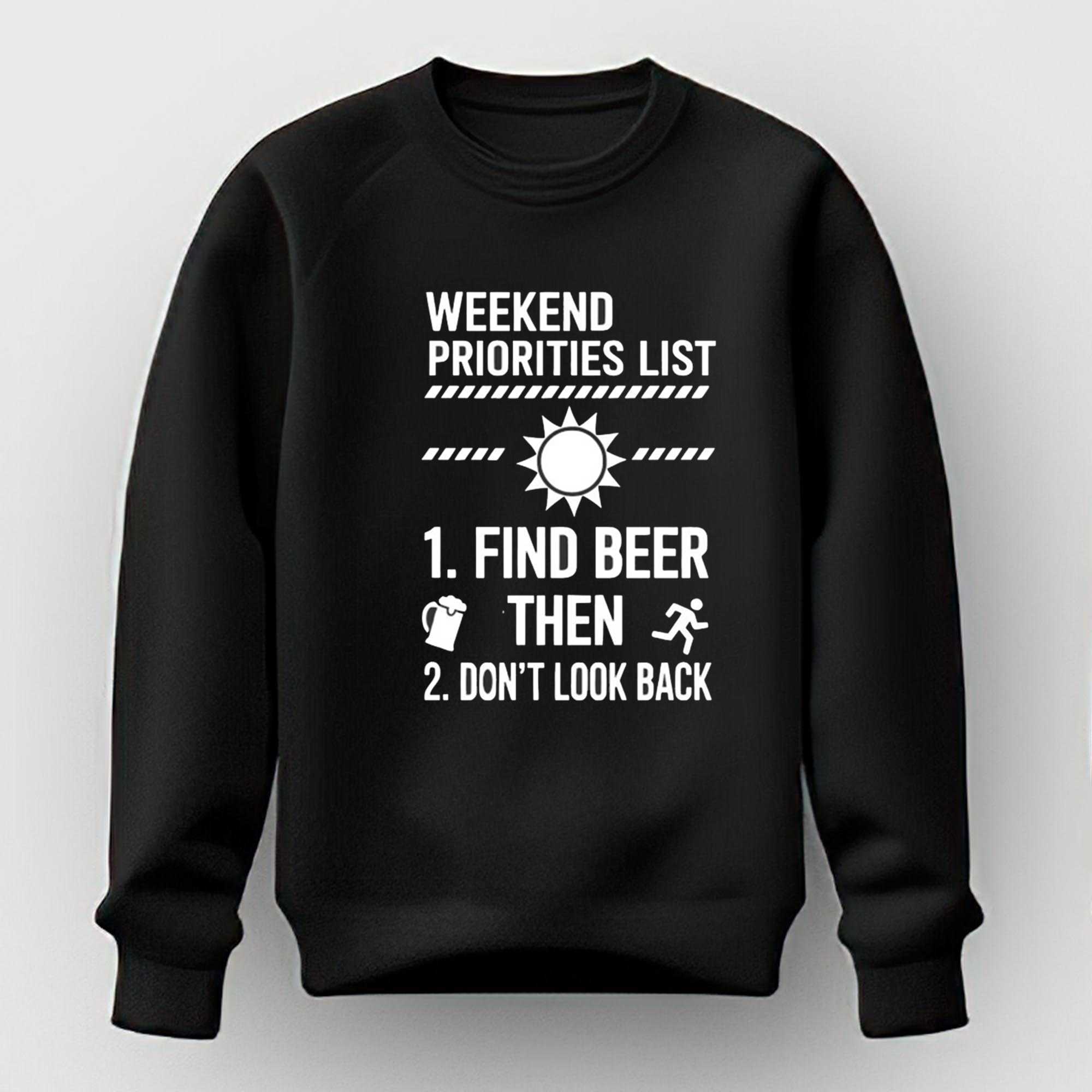 Weekend Priorities List Find Beer Then Dont Look Back Tee Weekend Priorities List Find Beer Then Dont Look Back Tee