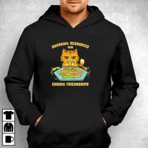 Cat Hoarding Resources And Ending Friendships Tee 4 1.jpg