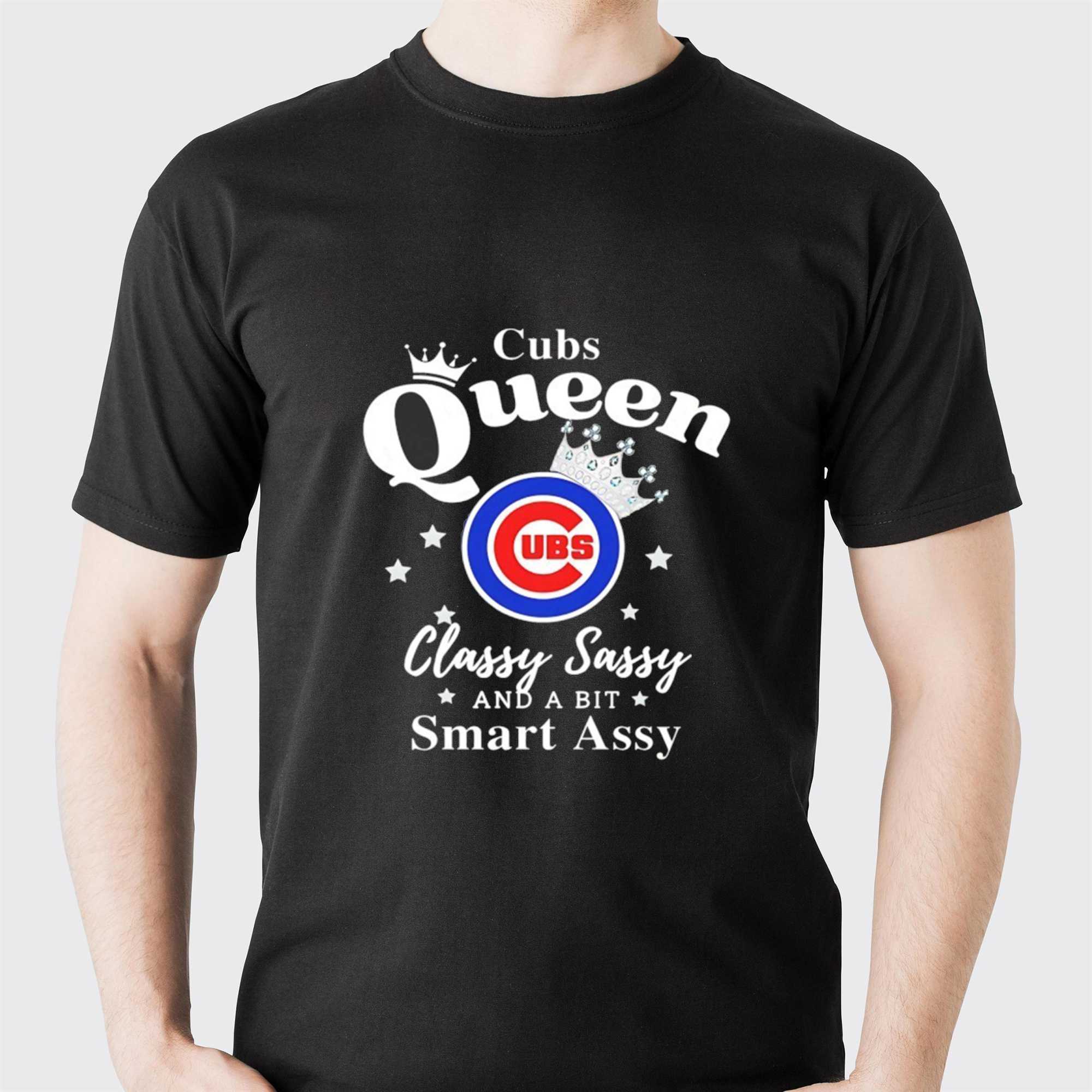 Chicago Cubs Queen Classy Sassy And A Bit Smart Assy Tee