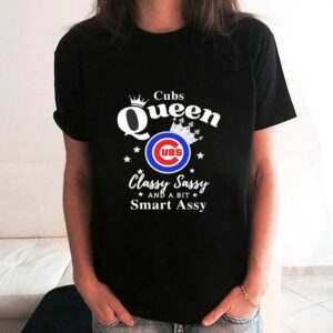 Chicago Cubs Queen Classy Sassy And A Bit Smart Assy Tee 3 1.jpg