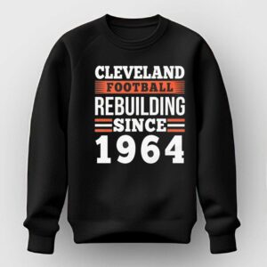 Cleveland Football Rebuilding Since 1964 Tee 2 1.jpg