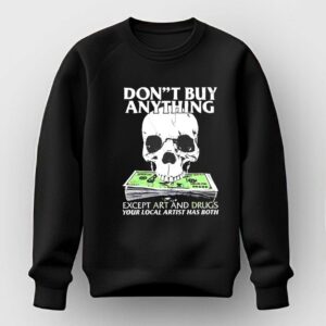 Dont Buy Anything Except Art And Drugs Tee 2 1.jpg