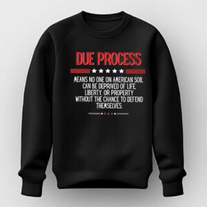 Due Process Means No One On American Soil Can Be Deprived Of Life Tee 2 1.jpg