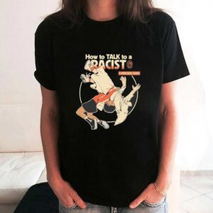 How to talk to a racist a practical guide Tee 3 1.jpg