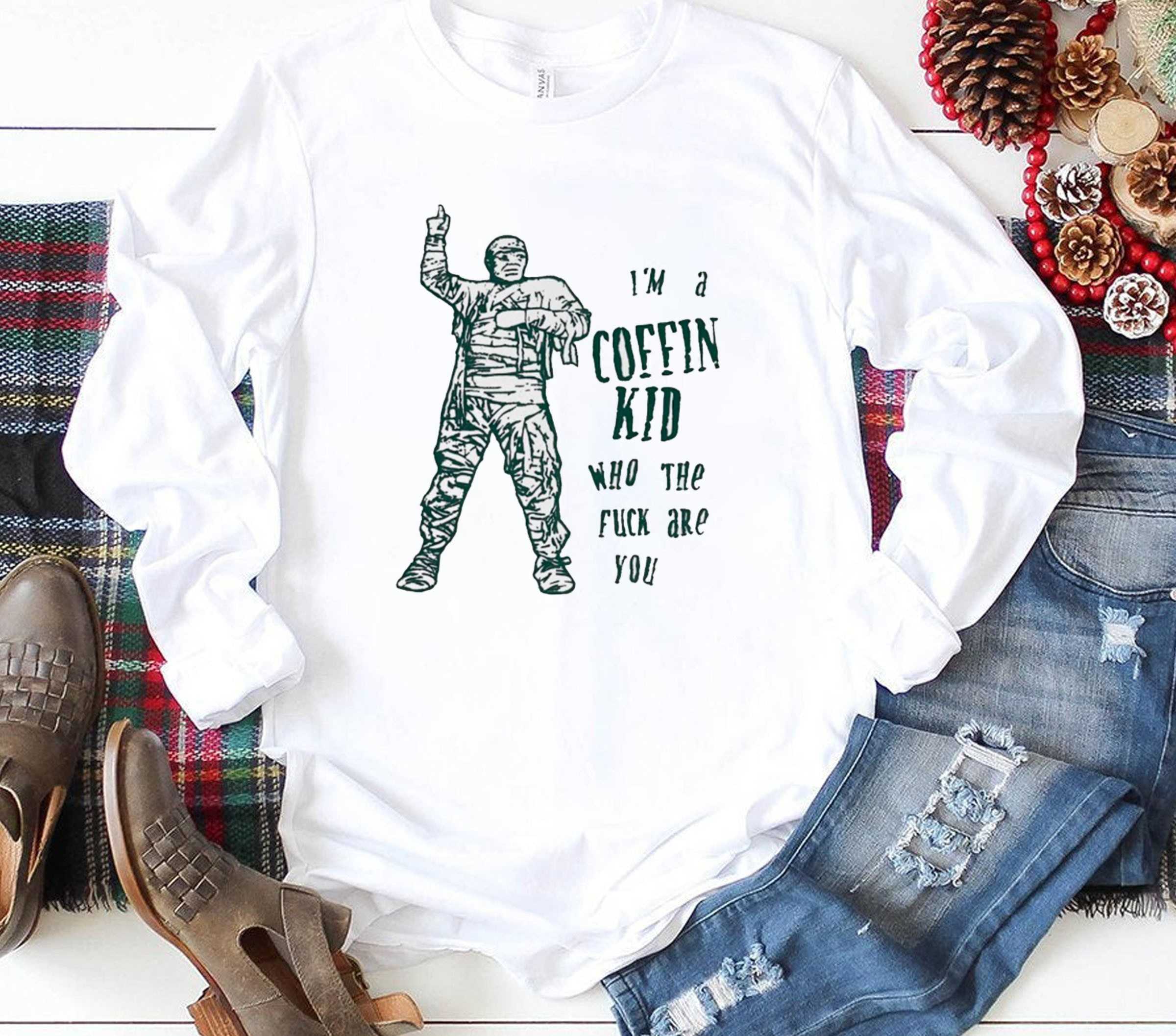 Im A Coffin Kid Who The Fuck Are You Tee