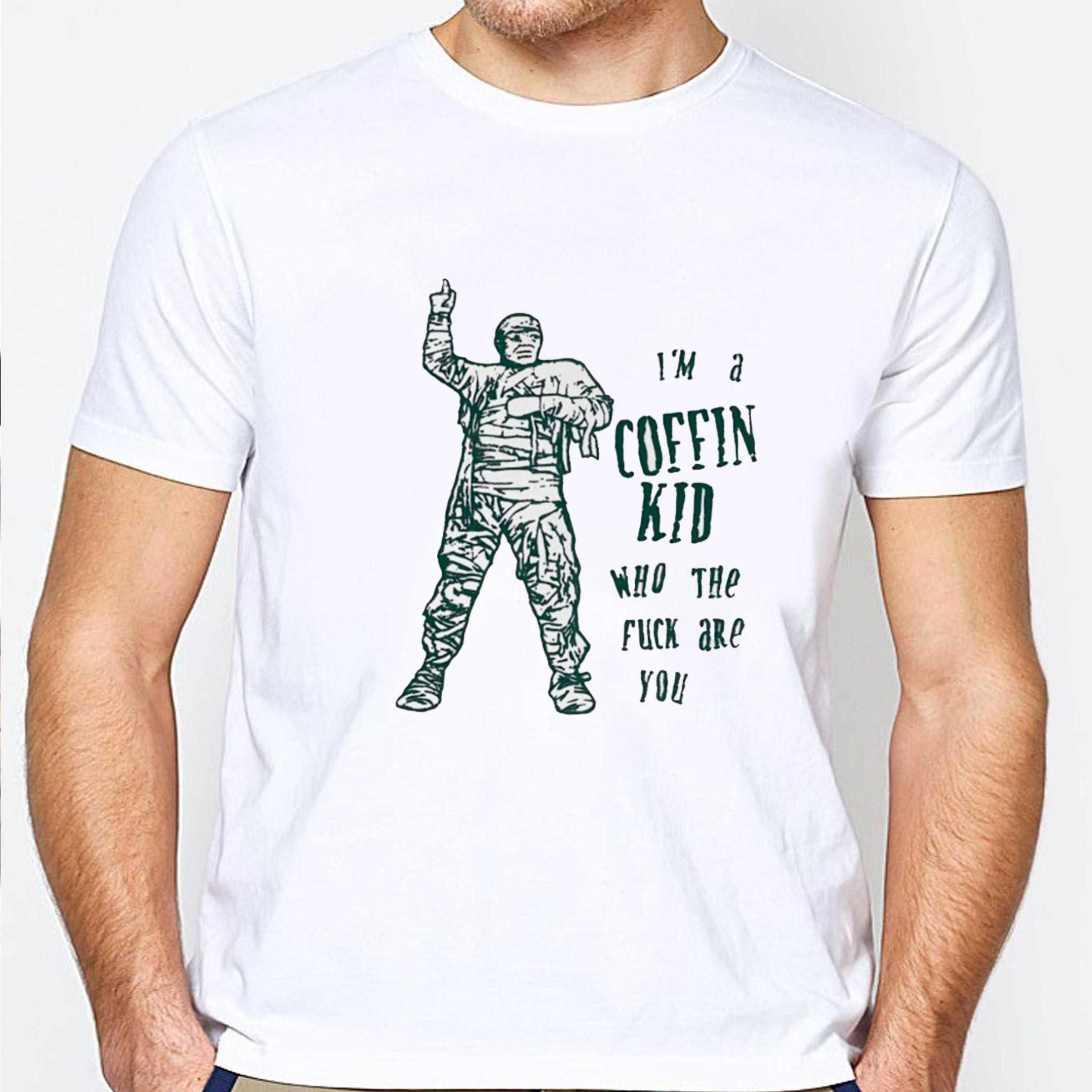 Im A Coffin Kid Who The Fuck Are You Tee