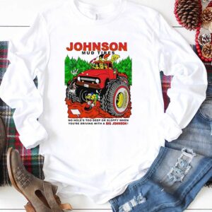 Johnson Mud Tires No Holes Too Deep Tee 1 1.jpg