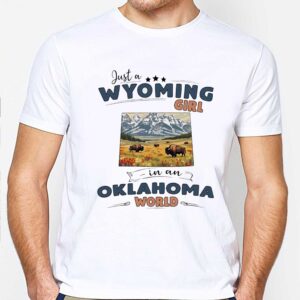 Just a Wyoming girl in an Oklahoma world T Shirt 2 1.jpg