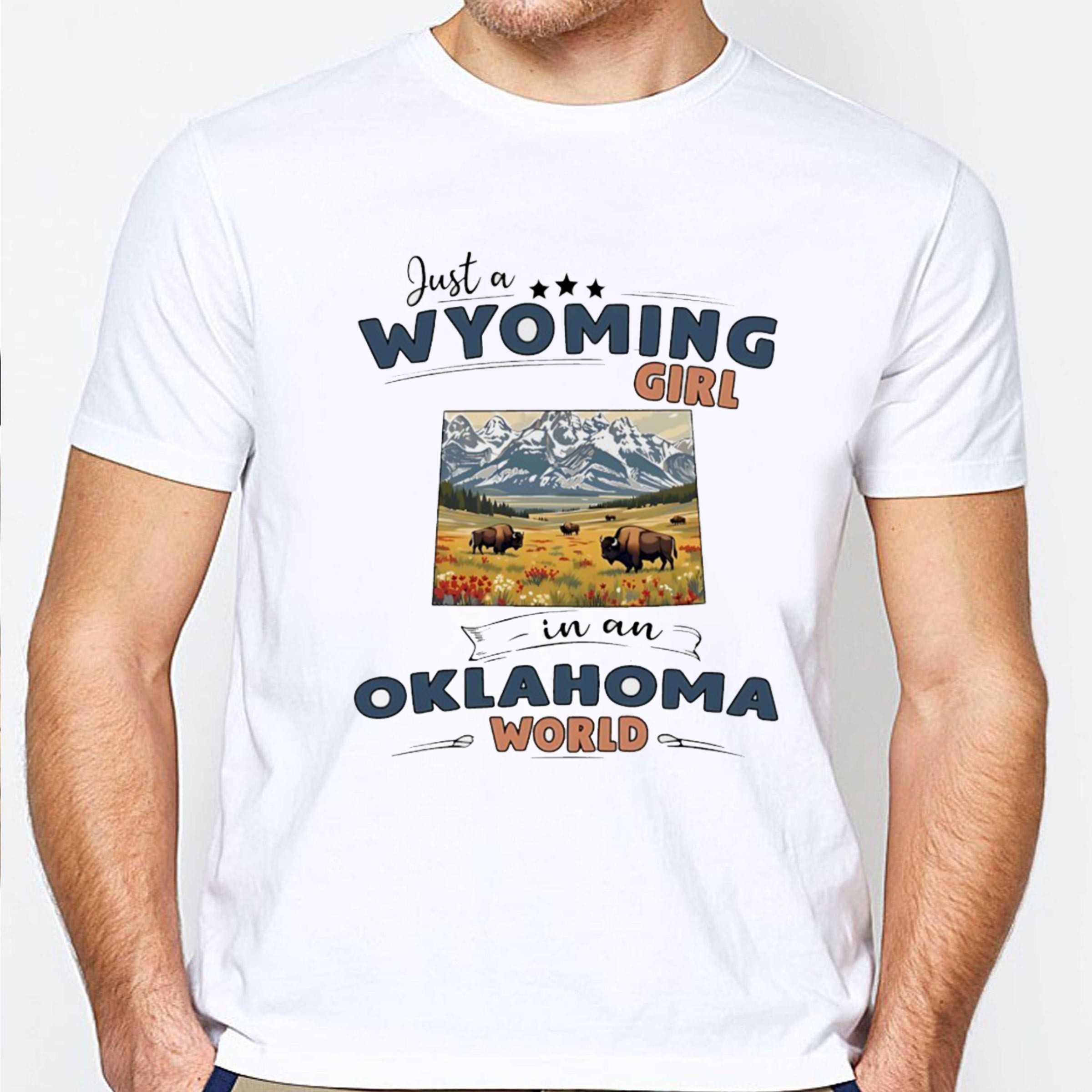 Just a Wyoming girl in an Oklahoma world T-Shirt