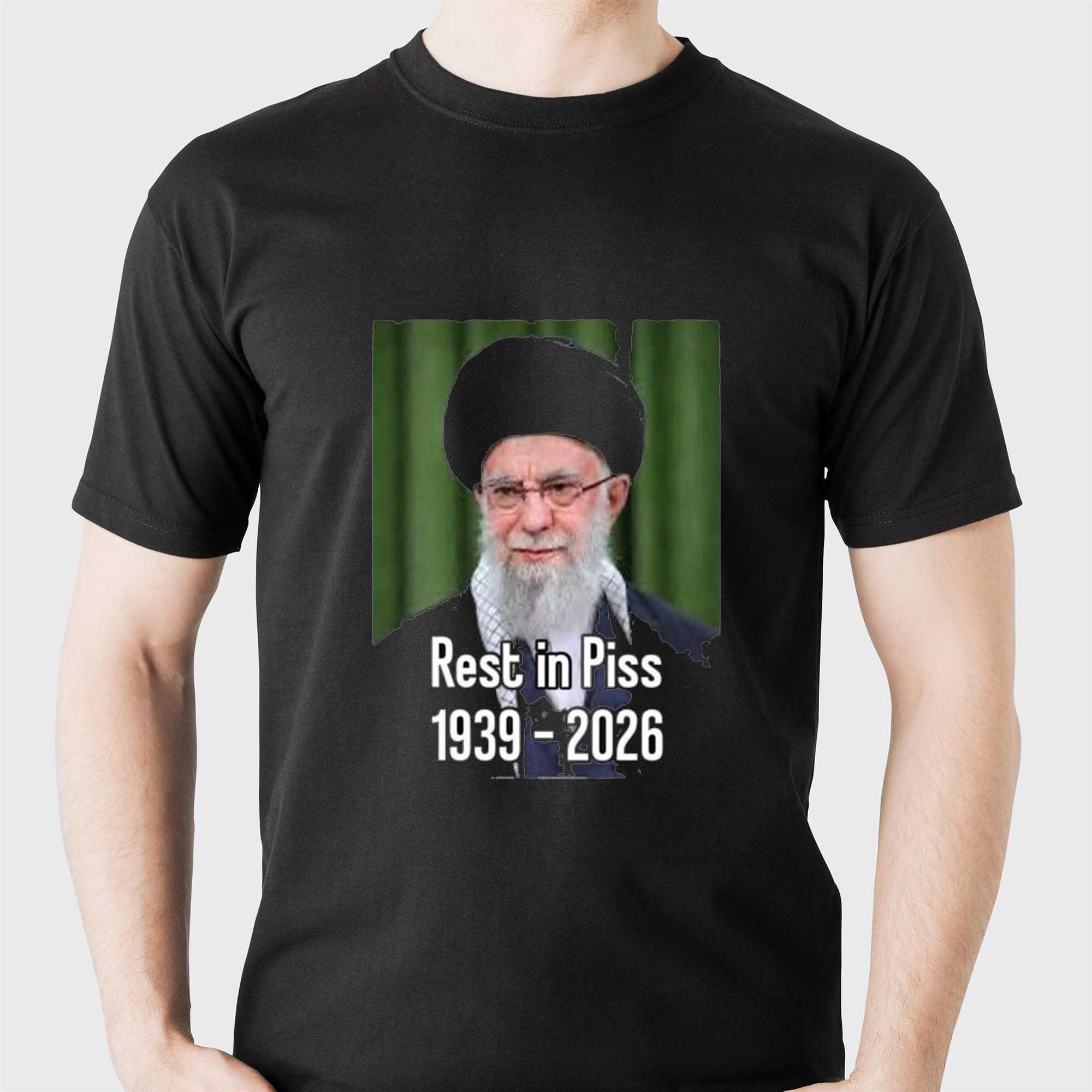 Khomeini Ali Rest In Piss 1939 2026 Shirt Khomeini Ali Rest In Piss 1939 2026 Shirt