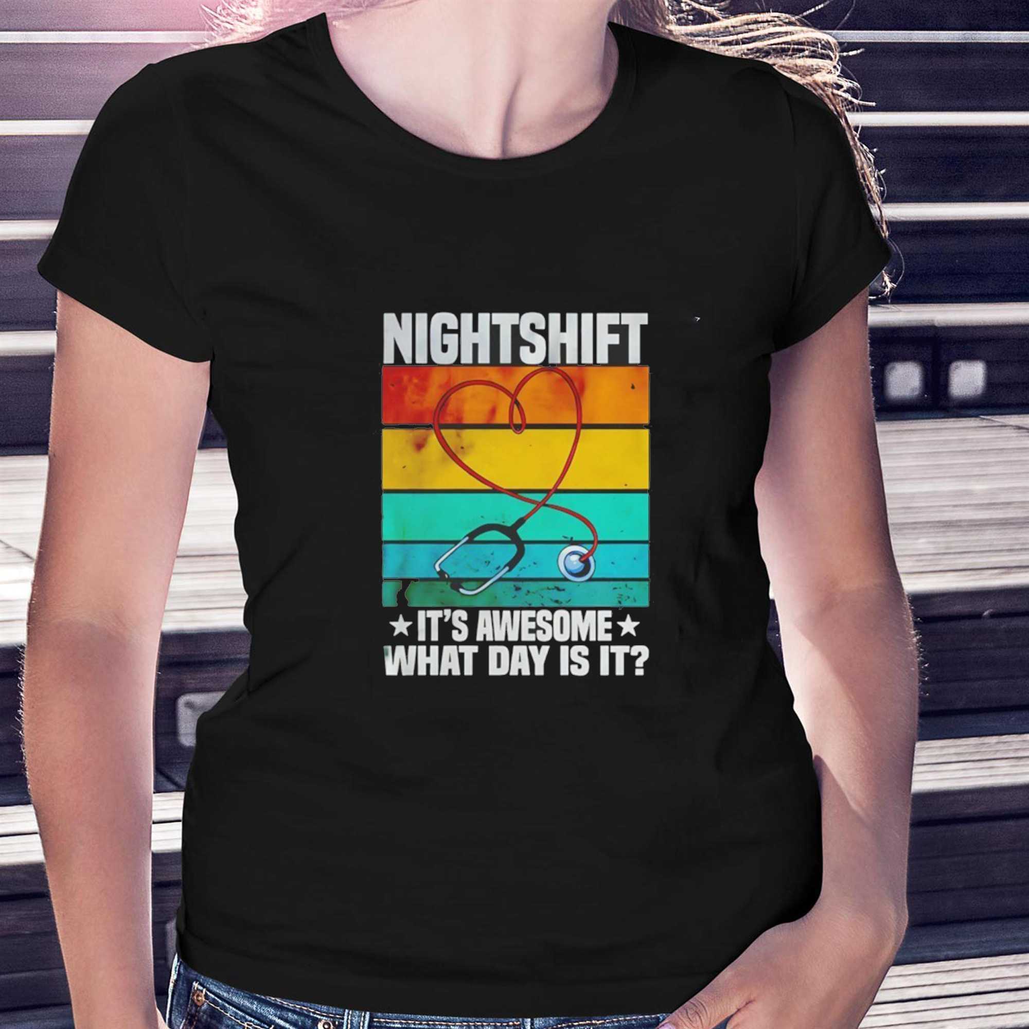 Nightshift Its Awesome What Day Is It Tee Nightshift Its Awesome What Day Is It Tee