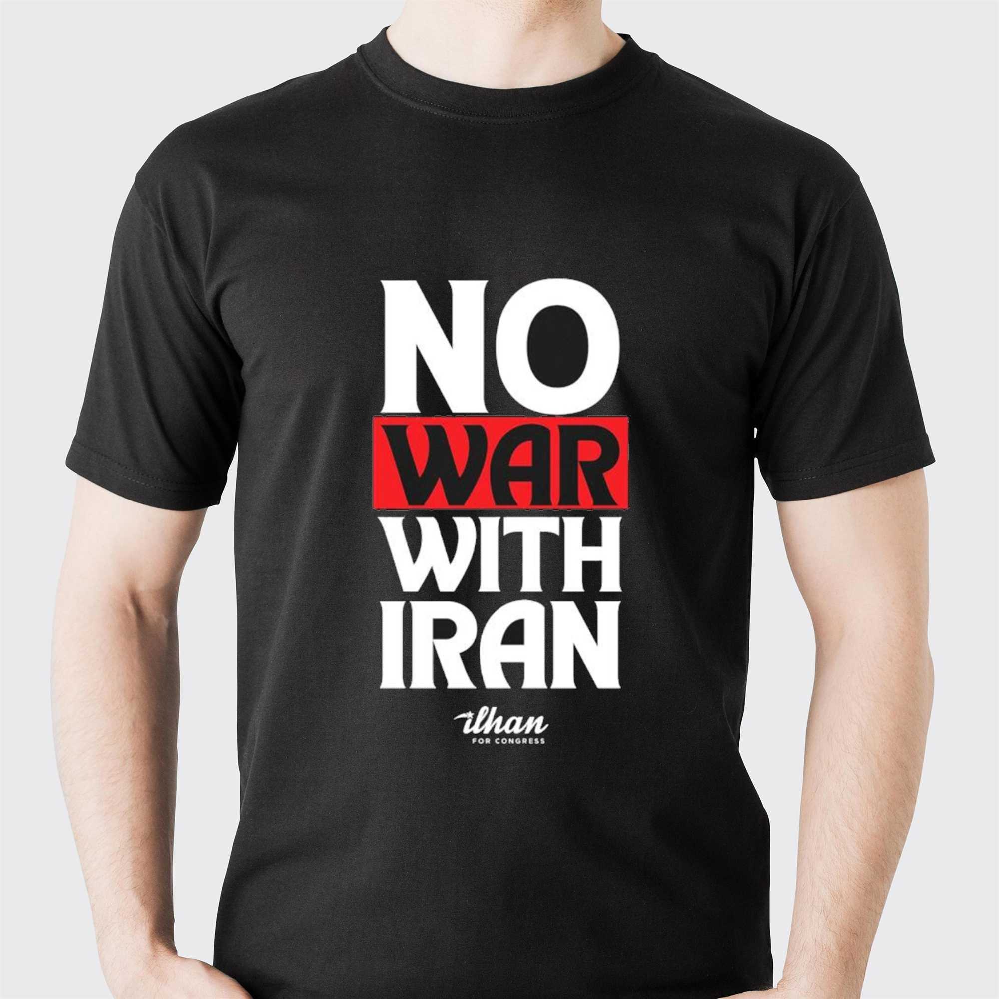 No War With Iran Ilhan Omar Ilhan For Congress Shirt