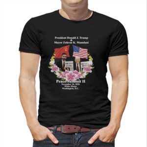 Peace Summit Ii Donald J Trump And Zohran K Mamdani Tee 2 1.jpg