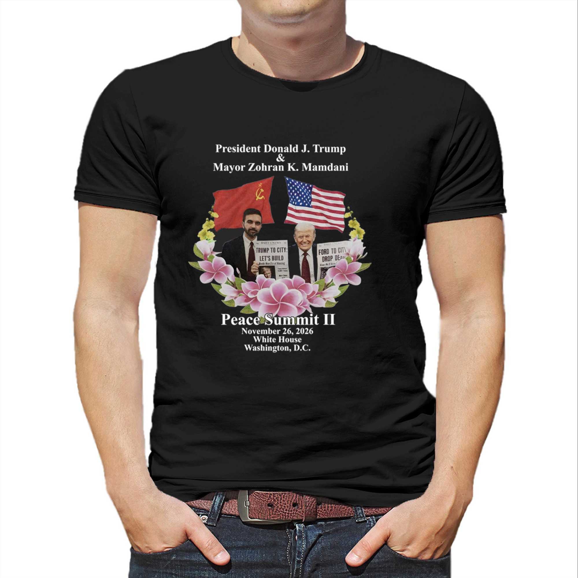 Peace Summit Ii Donald J Trump And Zohran K Mamdani Tee Peace Summit Ii Donald J Trump And Zohran K Mamdani Tee