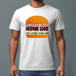 Russia bad Ukraine good China the devil I8217m afree thinker Tee 2 1.jpg