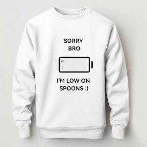 Sorry Bro Im Low On Spoons Tee 4 1.jpg
