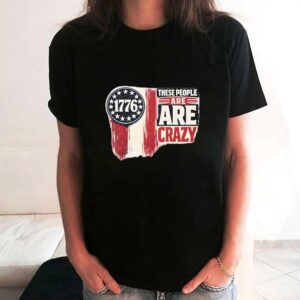 These People Are Cra Zy Shirt 3 1.jpg