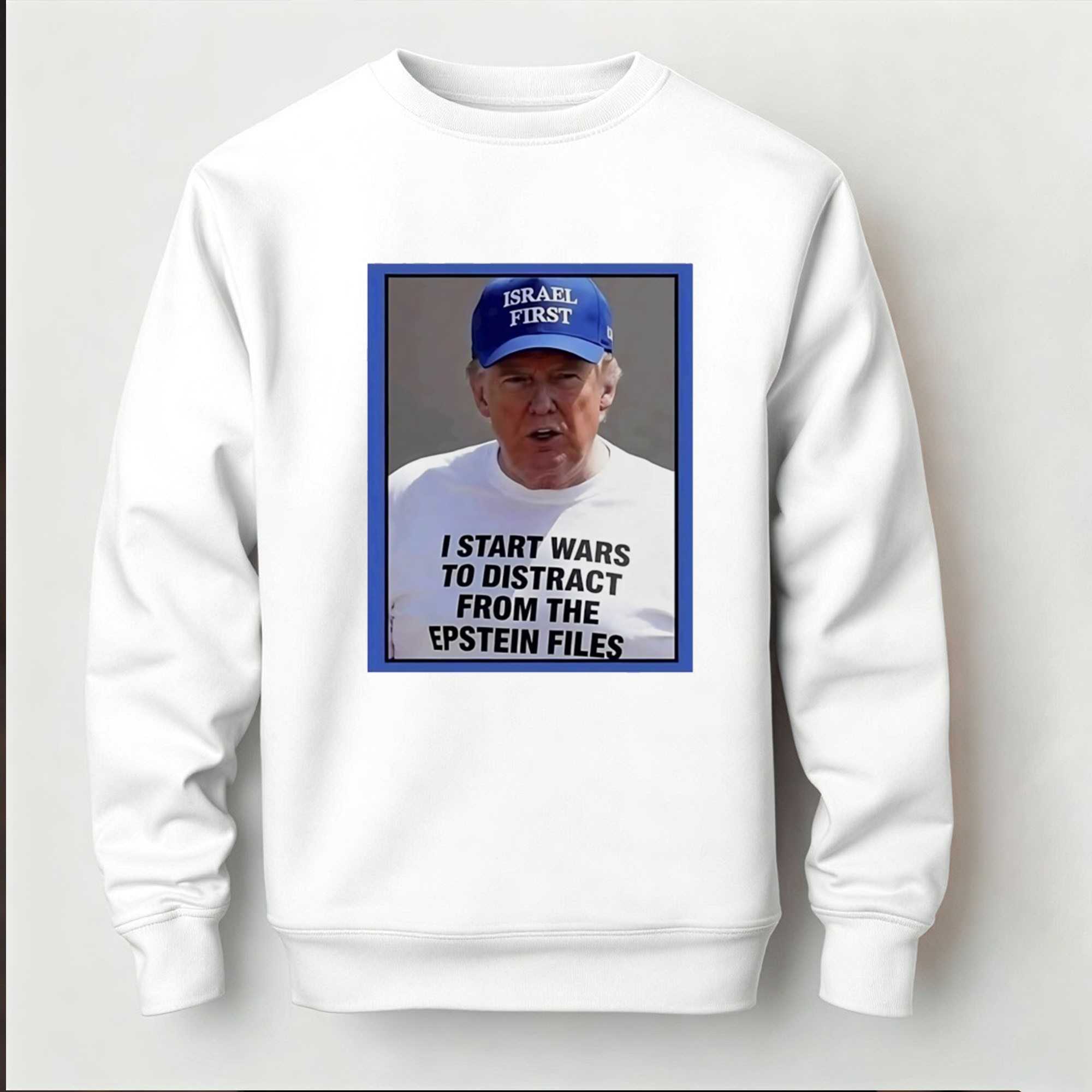 Trump I start wars to distract you suckers from the Epstein files T-Shirt