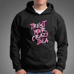 Trust Your Crazy Idea Tee 4